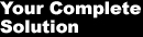 Your Complete Solution